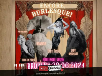 Encore, Burlesque! by Lily Froú w Brodnicy